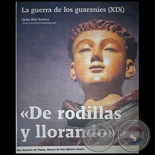 LA GUERRA DE LOS GUARANES (XIX) - De rodillas y llorando - Por JESS RUIZ NESTOSA - Domingo, 13 de Agosto de 2017